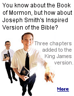 Mormons regard the King James Version of the Bible as Scripture, but they add three books that were ''translated'' by their founder, Joseph Smith.